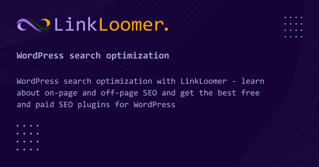 WordPress search optimization with LinkLoomer - learn about on-page and off-page SEO and get the best free and paid SEO plugins for WordPress